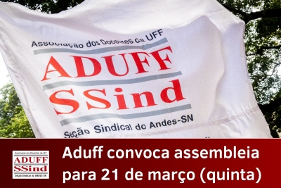 Aduff convoca assembleia para o dia 21, quinta-feira: na pauta, indicativo de construção da greve