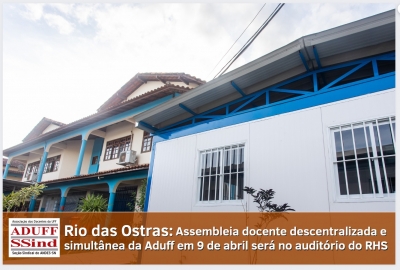 9 de abril: Na UFF em Rio das Ostras, assembleia docente descentralizada e simultânea será no auditório do RHS