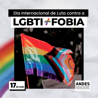 No Dia Internacional Contra a LGBTI+fobia, o Andes-SN e a Aduff reafirmam o compromisso com essa luta